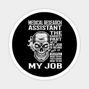 Medical Research Assistant T Shirt - The Hardest Part Gift Item Tee Magnet